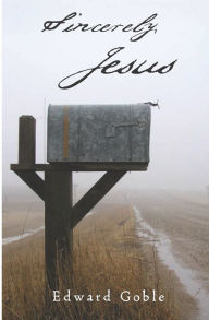 Sincerely, Jesus: A Devotional Look at the Letters of Jesus from Revelation Chapters Two and Three