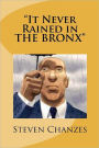 It Never Rained in the BRONX