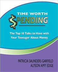 Title: Time Worth Spending: The Top 10 Talks to Have with Your Teenager About Money, Author: Alyson Amy Edge