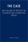 The Case: SBA Failure to Protect 8a Contractor Combating Fraud