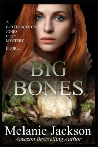 Title: Big Bones: A Butterscotch Jones Mystery, Author: Melanie Jackson