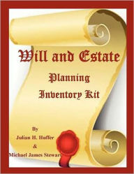 Title: Will and Estate Planning Inventory Kit, Author: Julian H. Huffer