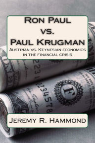 Ron Paul vs. Paul Krugman: Austrian vs. Keynesian economics in the financial Crisis