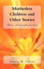 Motherless Children and Other Stories: Stories about people you know