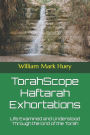 TorahScope Haftarah Exhortations: Life Examined and Understood Through the Grid of the Torah