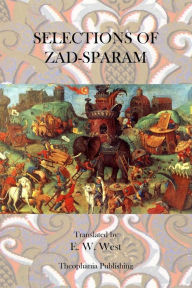 Title: Selections of Zad Sparam, Author: E.W. West