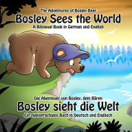 Title: Bosley Sees the World: A Dual Language Book in German and English, Author: Ozzy Esha