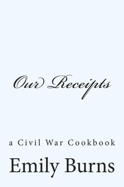 Our Receipts: a Civil War cookbook