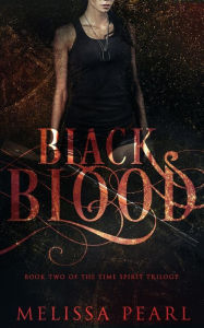 Title: Black Blood: Time Spirit Trilogy, Author: Melissa Pearl