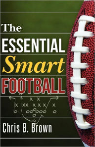 Title: The Essential Smart Football, Author: Chris B. Brown