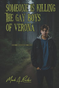 Title: Someone is Killing the Gay Boys of Verona, Author: Mark a Roeder