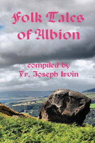 Title: Folk Tales of Albion, Author: Joseph Irvin