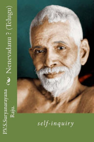Title: Nenevadanu ? (Telugu): Self-Inquiry, Author: MR P V S Suryanarayana Raju Raju