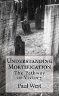 Understanding Mortification: The Pathway to Victory