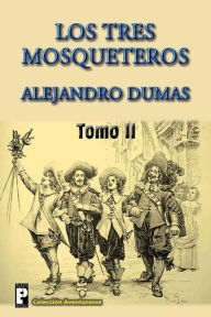 Title: Los tres mosqueteros (Tomo 2), Author: Alejandro Dumas