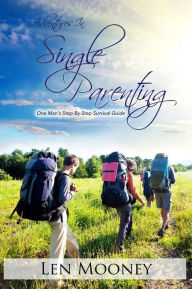 Title: Adventures in Single Parenting, Author: Len Mooney