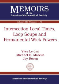 Title: Intersection Local Times, Loop Soups and Permanental Wick Powers, Author: Yves Le Jan