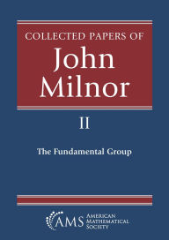 Title: Collected Papers of John Milnor, Author: John Milnor