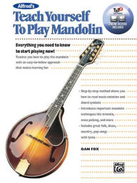 Title: Alfred's Teach Yourself to Play Mandolin: Everything You Need to Know to Start Playing Now!, Book & Online Video/Audio/Software, Author: Dan Fox