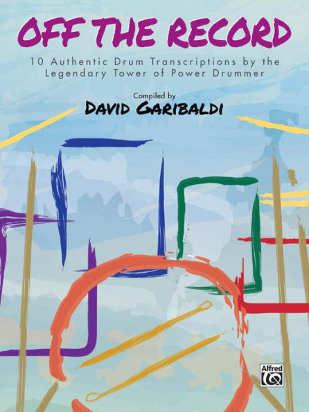 David Garibaldi -- Off the Record: 10 Authentic Drum Transcriptions by the Legendary Tower of Power Drummer