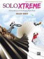 Solo Xtreme, Bk 6: 8 X-traordinary and Challenging Piano Pieces