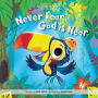 Never Fear, God Is Near
