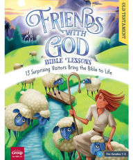 Free mobile ebook downloads Friends With God Bible Lessons (Old Testament): 13 Surprising Vistors Bring the Bible to Life