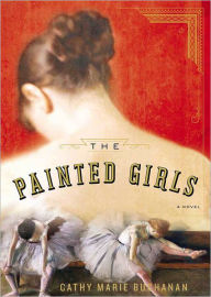 The Painted Girls: A Novel