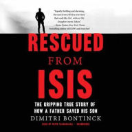 Title: Rescued from ISIS: The Gripping True Story of How a Father Saved His Son, Author: Dimitri Bontinck