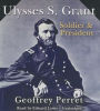 Ulysses S. Grant: Soldier & President