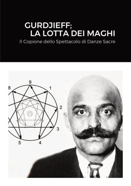 Gurdjieff La Lotta Dei Maghi Il Copione Dello Spettacolo Di Danze