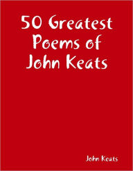 50 Greatest Poems of John Keats