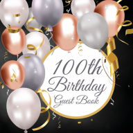 Title: 100th Birthday Guest Book Balloons: Fabulous For Your Birthday Party - Keepsake of Family and Friends Treasured Messages And Photos, Author: Sticky Lolly