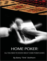 Home Poker: All You Need to Know About Home Poker Games