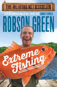 Title: Extreme Fishing, Author: Robson Green