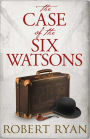 The Case of the Six Watsons