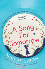 Title: A Song for Tomorrow, Author: Alice Peterson