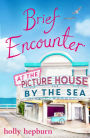 Brief Encounter at the Picture House by the Sea: Part One