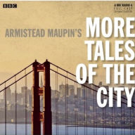 More Tales of the City: A BBC Full-Cast Radio Drama