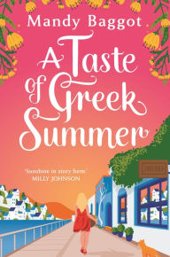 Title: A Taste of Greek Summer: The BRAND NEW Greek Summer romance from author Mandy Baggot, Author: Mandy Baggot