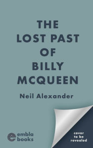 Title: The Lost Past of Billy McQueen, Author: Neil Alexander