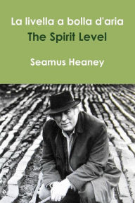 Title: La livella a bolla d'aria /The Spirit Level, Author: Seamus Heaney