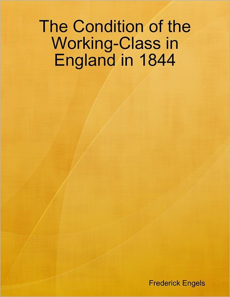 The Condition Of The Working Class In England In 1844 By Frederick ...