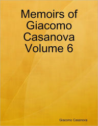 Memoirs of Giacomo Casanova Volume 6