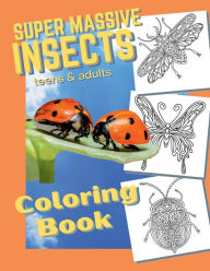 Title: Super Massive Insects: Teen & Adults Coloring Book of the Prettiest Insects, Author: Sticky Lolly