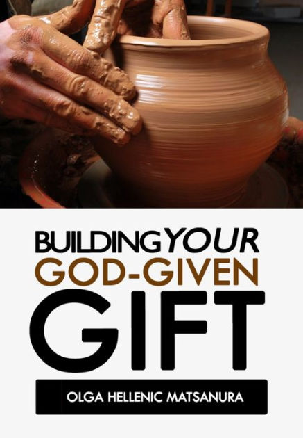 building-your-god-given-gift-by-olga-hellenic-matsanura-ebook