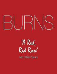 Burns. 'A Red, Red Rose' and Other Poems