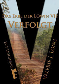 Title: Das Erbe der Löwin VII: Verfolgt, Author: Valerie J. Long