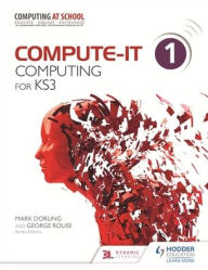 Title: Compute-IT Students Book 1. Computing for KS 3, Author: Mark Dorling