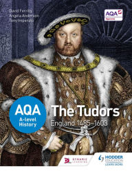 Title: AQA A-level History: The Tudors: England 1485-1603, Author: David Ferriby